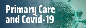 Primary Care and Covid-19 Collection