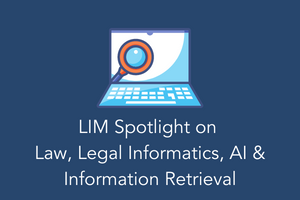 Graphic linking to LIM Spotlight on Legal Informatics