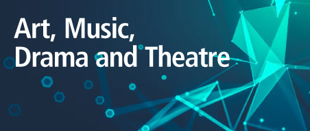 Art, Music, Drama and Theatre