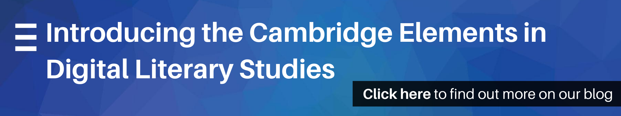 Introducing the Cambridge Elements in Digital Literary Studies - Click to read more on our blog