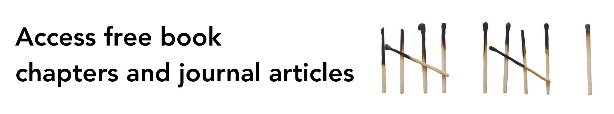 Access free book chapters and journal articles next to eleven partially burnt matches against a white background
