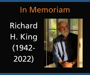 In Memoriam Richard H. King 1942-2022