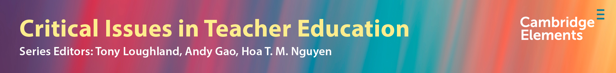 Critican Issues in Teacher Education. Series Editors: Tony Loughland, Andy Gao, Hoa T. M. Nguyen.