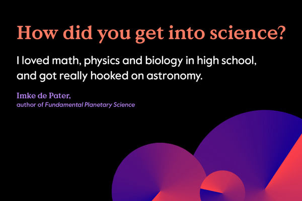 How did you get into Science: I loved math, physics and biology. 