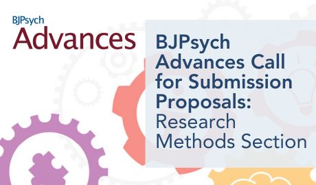 BJPsych Advances Call for Submissions Proposals for New Research Methods section