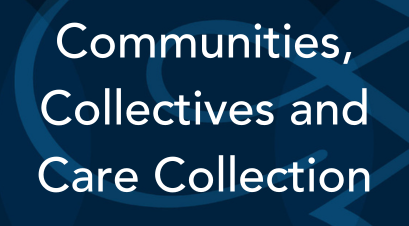 Communities, Collectives and Care