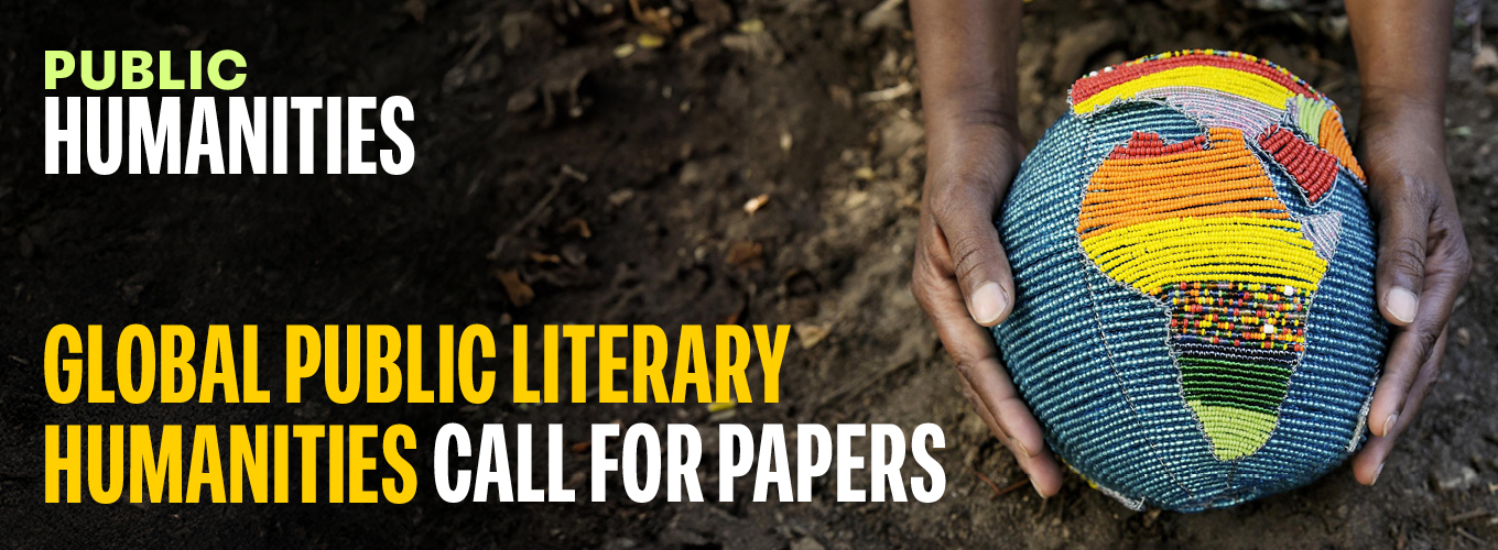 Banner for the Public Literary Humanities Call for Papers, featuring hands holding a colorful, beaded globe with 'Public Humanities' text above.