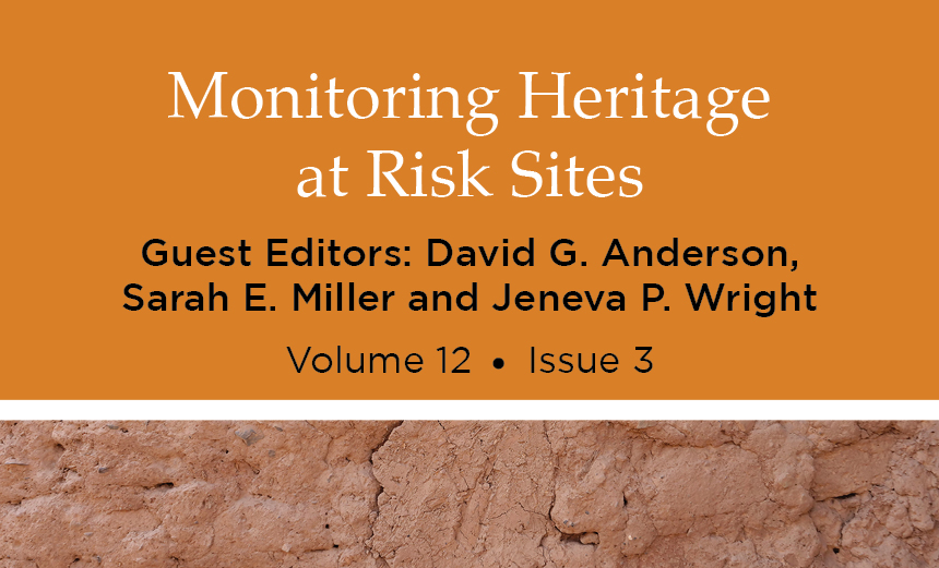 Graphic for special issue "Monitoring Heritage at Risk Sites," Volume 12, Issue 3, featuring dry, cracked earth in the background. Guest Editors: David G. Anderson, Sarah E. Miller, and Jeneva P. Wright.