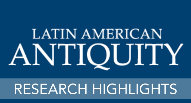 Latin American Antiquity logo on blue background with text that says Research Highlights