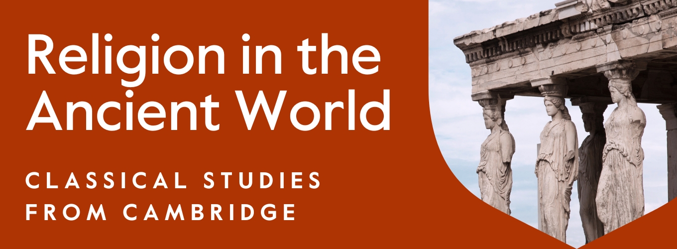 Banner for 'Religion in the Ancient World - Classical Studies from Cambridge' featuring an image of the Caryatids on the Erechtheion at the Acropolis, Athens.