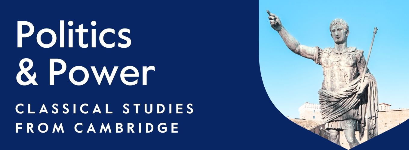 Header image featuring a statue of Augustus Caesar with the text "Politics & Power, Classical Studies from Cambridge" on a blue background.