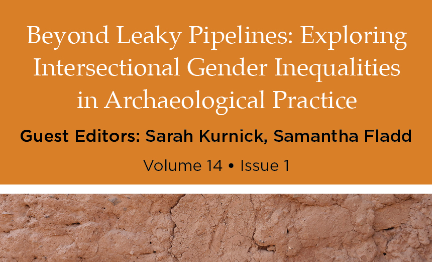 Cover of AAP themed issue titled "Beyond Leaky Pipelines: Exploring Intersectional Gender Inequalities in Archaeological Practice." Guest editors are Sarah Kurnick and Samantha Fladd. The orange background displays a textured, earthy surface.