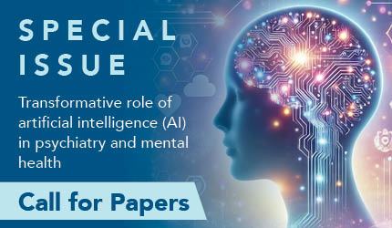 Special Issue: Transformative role of artificial intelligence (AI) in psychiatry and mental health