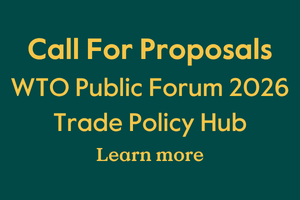 Call for Proposals WTO Public Forum 2026 Trade Policy Hub