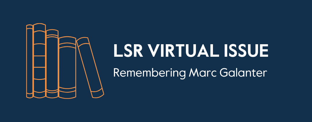 Collection of LSR articles in memorium Marc Galanter