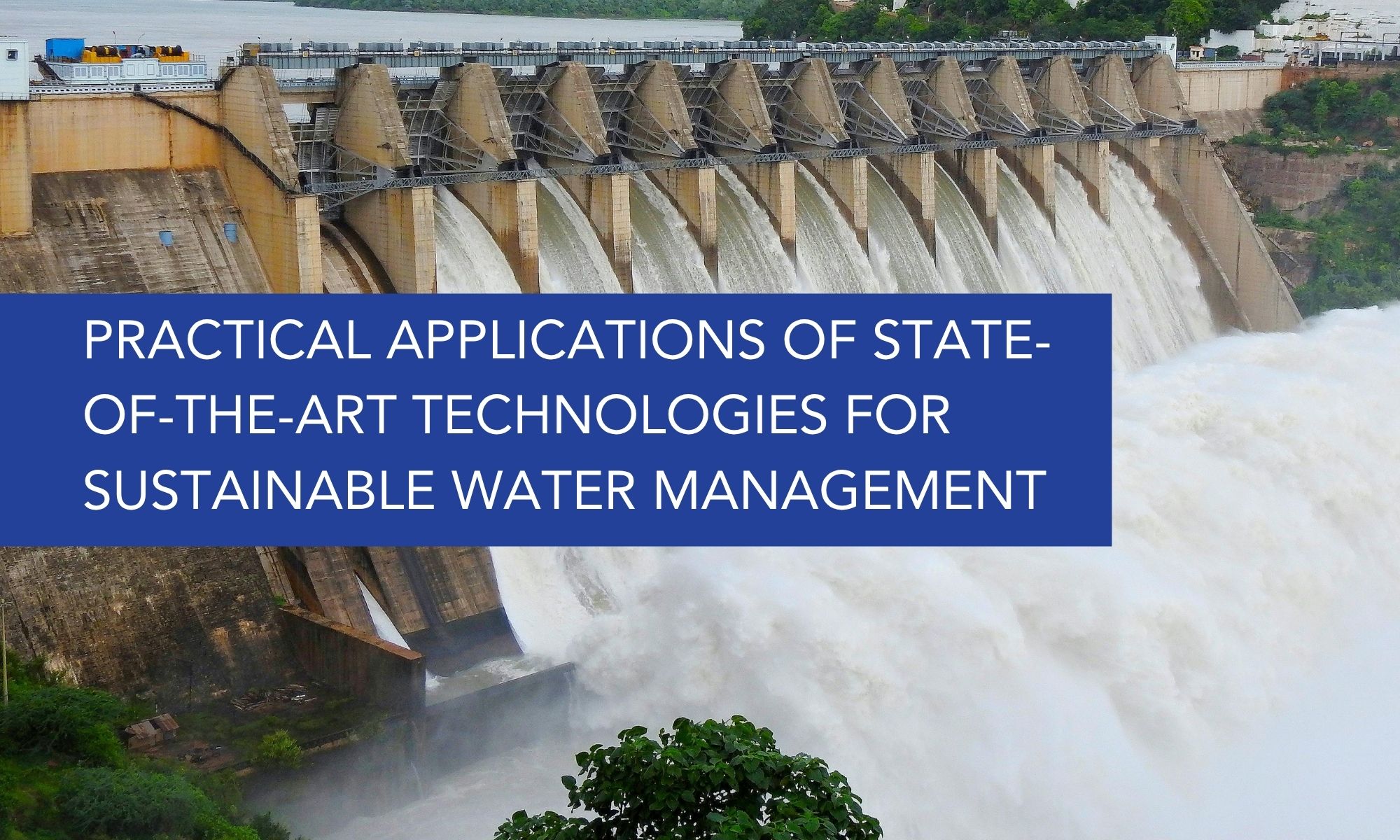 Practical Applications of State-of-the-Art Technologies for Sustainable Water Management