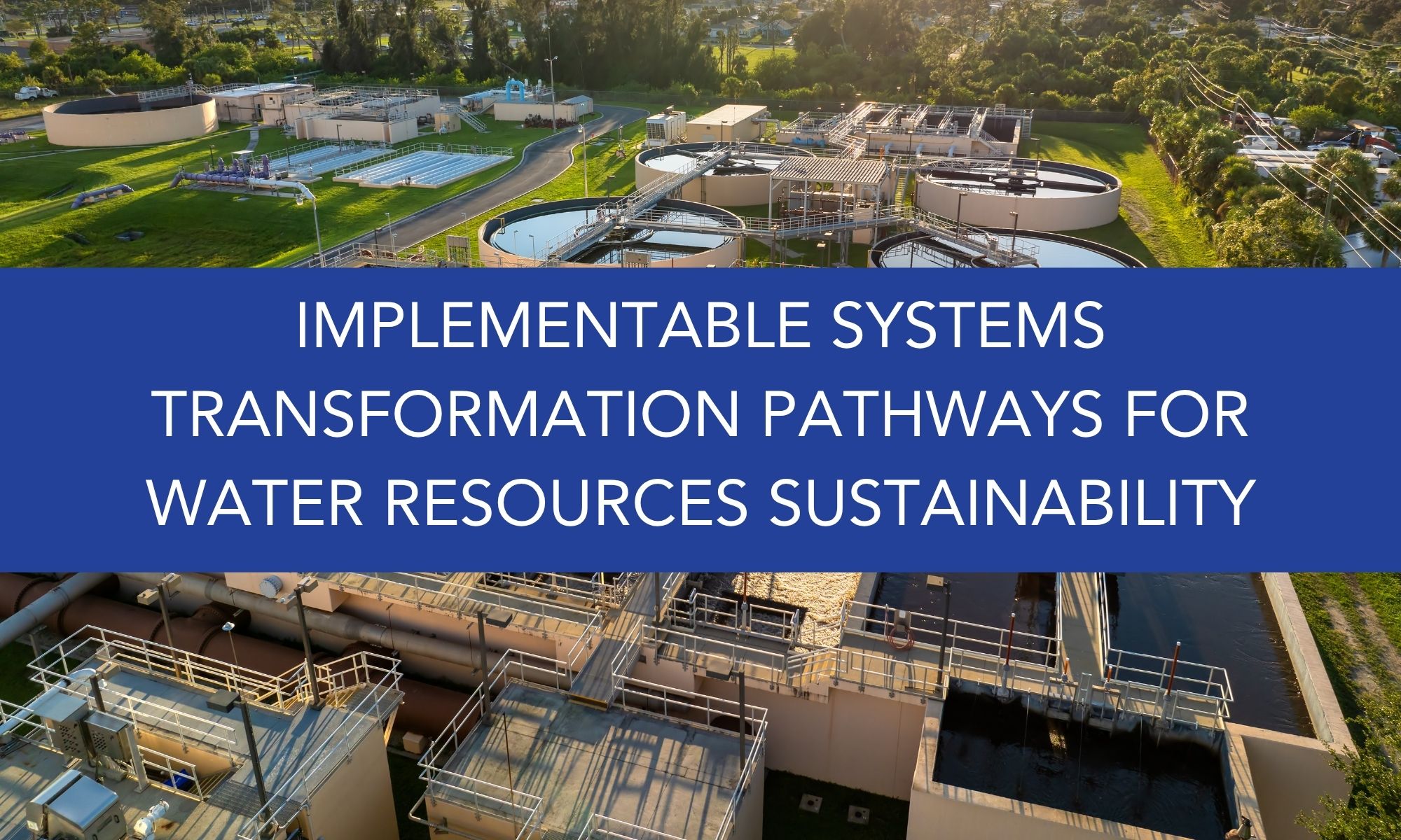 Implementable Systems Transformation Pathways for Water Resources Sustainability