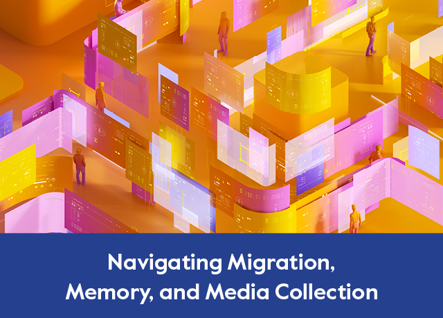 MEM Navigating Migration, Memory, and Media Collection