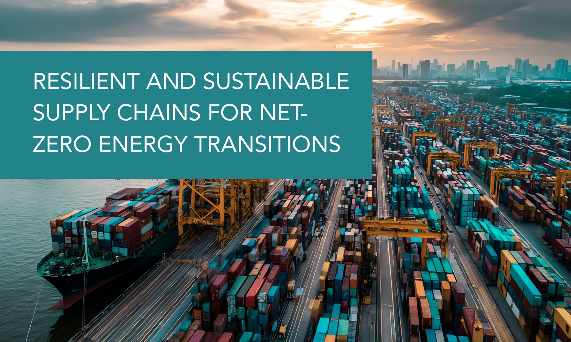 Resilient and Sustainable Supply Chains for Net-Zero Energy Transitions