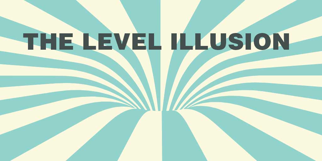 The Level Illusion