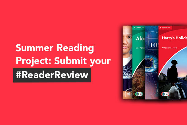 Summer Reading Project: Submit your Cambridge Reader review