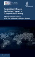  Competition Policy and Intellectual Property in Today's Global Economy