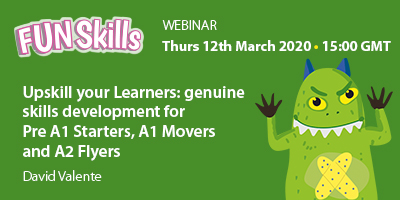 Upskill your Learners: genuine skills development for Pre A1 Starters, A1 Movers and A2 Flyers – with David Valente